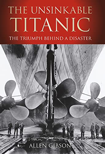 THE UNSINKABLE TITANIC. the triumph behind a disaster.