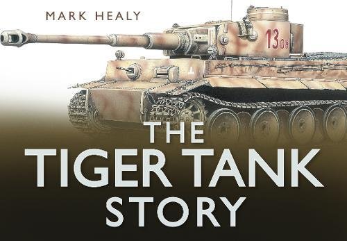 The Tiger Tank Story (Story (History Press)) (Story of) - Patrick Barton
