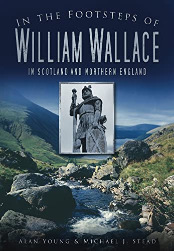 Beispielbild fr In the Footsteps of William Wallace: In Scotland and Northern England zum Verkauf von WorldofBooks