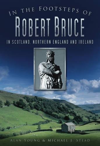 Stock image for In the Footsteps of Robert Bruce: In Scotland, Northern England and Ireland for sale by HPB-Red