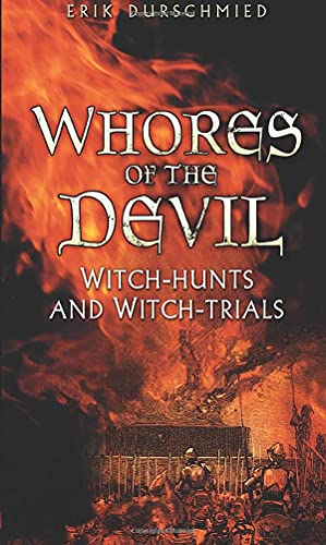9780752456461: Whores of the Devil: Witch-hunts and Witch-trials