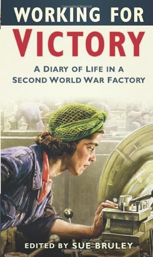 Imagen de archivo de Working for Victory: A Diary of Life in a Second World War Factory a la venta por WorldofBooks