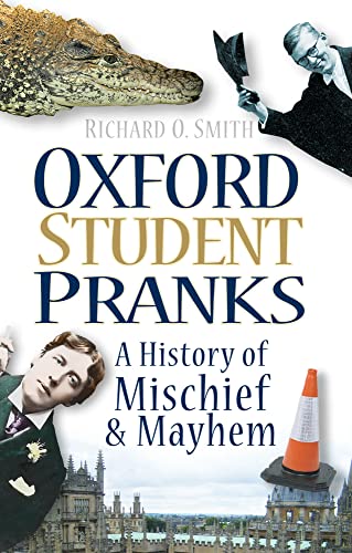 Stock image for Oxford Student Pranks: A History Of Mischief And Mayhem for sale by Reuseabook