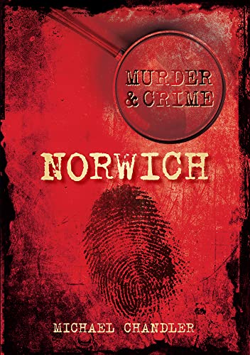 Stock image for Murder & Crime: Norwich for sale by Books From California