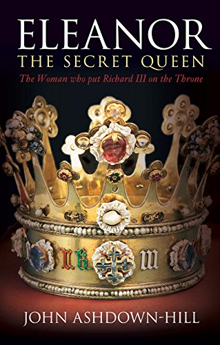 Beispielbild fr Eleanor, the Secret Queen: The Woman Who Put Richard III on the Throne zum Verkauf von WorldofBooks