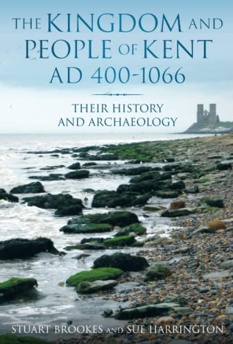 9780752456942: Kingdom & People of Kent: Their History and Archaeology