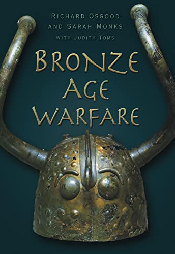 Bronze Age Warfare (9780752456973) by Richard Judith Osgood