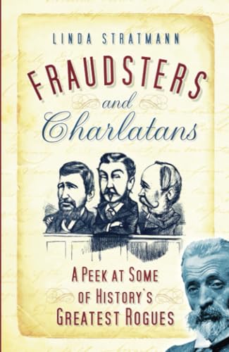 Beispielbild fr Fraudsters and Charlatans : History's Greatest Rogues zum Verkauf von Better World Books