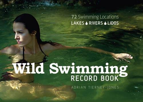 Imagen de archivo de Wild Swimming Record Book: 72 Locations: Lakes, Rivers, Lidos a la venta por WorldofBooks