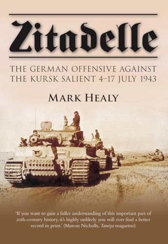 Beispielbild fr Zitadelle: The German Offensive Against the Kursk Salient 4-17 July 1943 zum Verkauf von ZBK Books