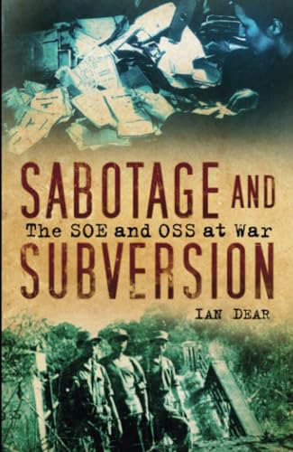 Imagen de archivo de Sabotage and Subversion: The SOE and OSS at War a la venta por Bookmans