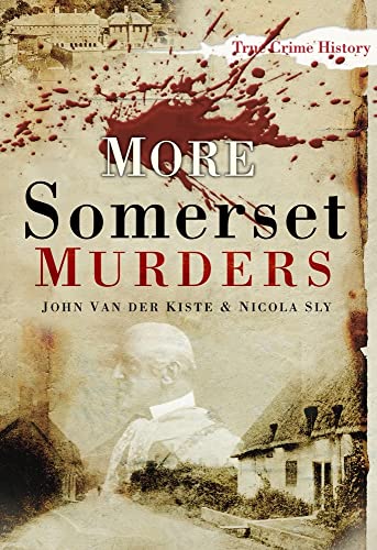 Imagen de archivo de More Somerset Murders (Sutton True Crime History) a la venta por WorldofBooks