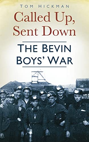 Beispielbild fr Called Up, Sent Down: The Bevin Boys' War zum Verkauf von WorldofBooks