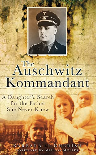 Imagen de archivo de The Auschwitz Kommandant: A Daughter's Search for the Father She Never Knew a la venta por SecondSale