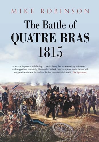 The Battle of Quatre Bras 1815 (9780752457604) by Robinson, Mike