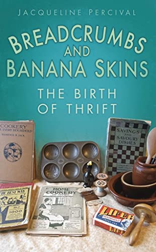 Imagen de archivo de Breadcrumbs and Banana Skins: The Birth of Thrift a la venta por Brook Bookstore