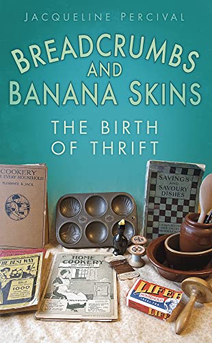Stock image for Breadcrumbs and Banana Skins: The Birth of Thrift for sale by Brook Bookstore