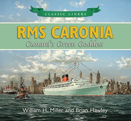 9780752457918: RMS Caronia: Cunard's Green Goddess (Classic Liners)