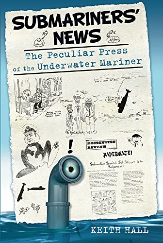 Stock image for Submariners' News: The Peculiar Press of the Underwater Mariner for sale by WorldofBooks
