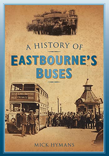 Beispielbild fr A History of Eastbourne's Buses zum Verkauf von Books From California