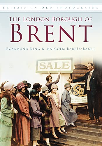 Imagen de archivo de The London Borough of Brent in Old Photographs (Britain in Old Photographs) a la venta por WorldofBooks