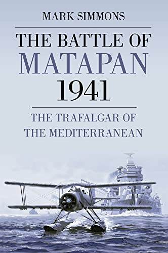 Beispielbild fr The Battle of Matapan 1941: The Trafalgar Of The Mediterranean zum Verkauf von WorldofBooks