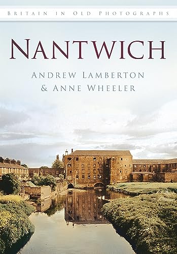 Stock image for Nantwich Britain in Old Photographs for sale by WorldofBooks