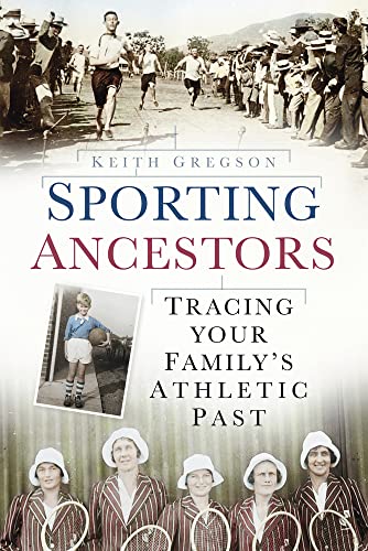 9780752458397: Sporting Ancestors: Tracing Your Family's Athletic Past