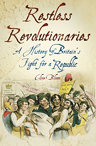 Beispielbild fr Restless Revolutionaries: A History of Britain's Fight for a Republic zum Verkauf von WorldofBooks