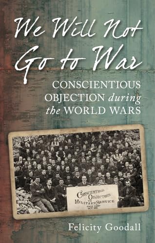 Imagen de archivo de We Will Not Go to War: Conscientious Objection During the World Wars a la venta por Anybook.com
