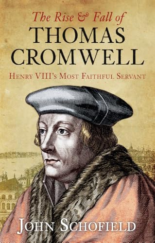 Imagen de archivo de The Rise Fall of Thomas Cromwell: Henry VIIIs Most Faithful Servant a la venta por Blue Vase Books