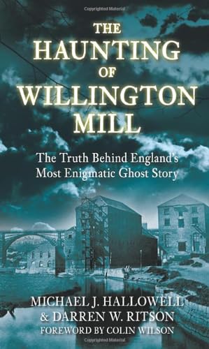 9780752458786: The Haunting of Willington Mill: The Truth Behind England's Most Enigmatic Ghost Story