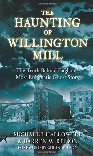 Stock image for The Haunting of Willington Mill: The Truth Behind England's Most Enigmatic Ghost Story for sale by WorldofBooks