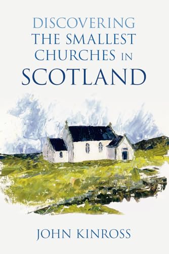 9780752458809: Discovering the Smallest Churches in Scotland