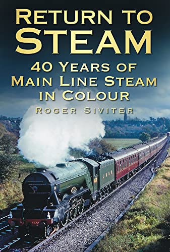 Stock image for Return to Steam: 40 Years of Main Line Steam in Colour for sale by Books Unplugged