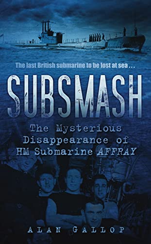Beispielbild fr Subsmash: The Mysterious Disappearance of HM Submarine Affray zum Verkauf von WorldofBooks