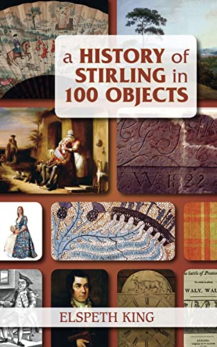 Beispielbild fr A History of Stirling in 100 Objects zum Verkauf von WorldofBooks