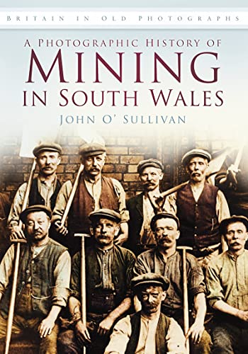 Imagen de archivo de A Photographic History of Mining in South Wales (Britain in Old Photographs) a la venta por HPB Inc.