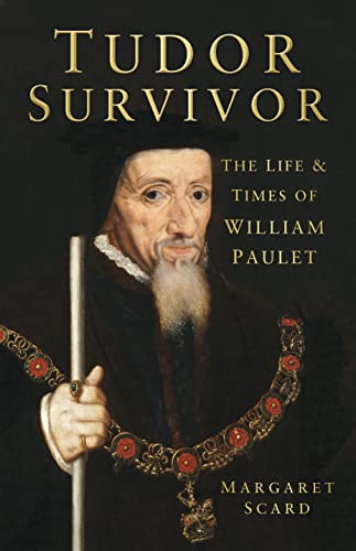 Beispielbild fr Tudor Survivor: The Life and Times of Courtier William Paulet zum Verkauf von WorldofBooks