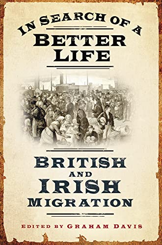 Stock image for In Search of a Better Life: British and Irish Migration for sale by WorldofBooks