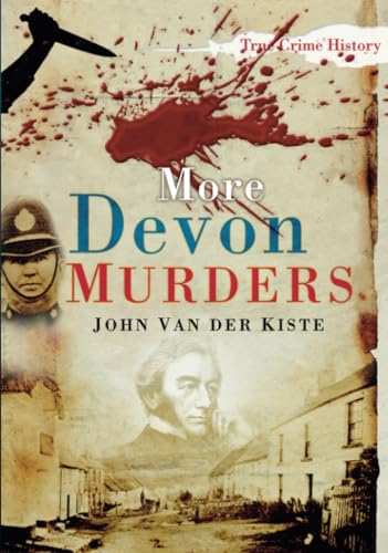 More Devon Murders (9780752459561) by Van Der Kiste, John