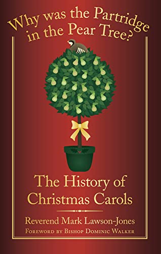 Stock image for Why Was the Partridge in the Pear Tree?: The History of Christmas Carols for sale by GF Books, Inc.