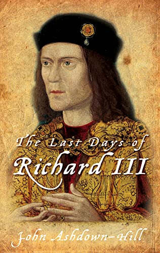 Imagen de archivo de The Last Days of Richard III a la venta por WorldofBooks