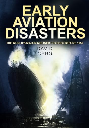 Beispielbild fr Early Aviation Disasters: The World's Major Airliner Crashes Before 1950 zum Verkauf von WorldofBooks
