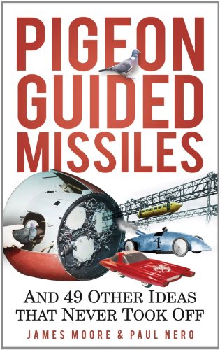 Beispielbild fr Pigeon Guided Missiles: And 49 Other Ideas That Never Took Off zum Verkauf von ThriftBooks-Atlanta