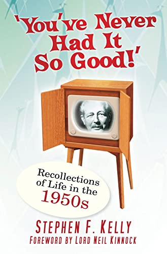 Beispielbild fr You've Never Had It So Good: Recollections Of Life In The 1950S: Memories and Recollections of Life in the 1950s zum Verkauf von WorldofBooks