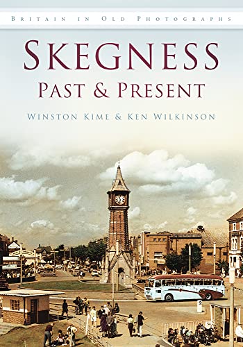 Stock image for Skegness Past and Present: Britain in Old Photographs (Britain in Old Photographs (History Press)) for sale by Brit Books