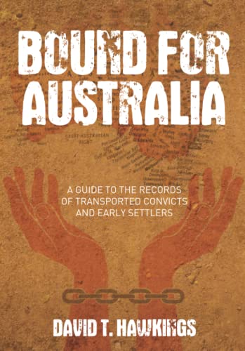 Stock image for Bound for Australia : A Guide to the Records of Transported Convicts and Early Settlers for sale by Better World Books