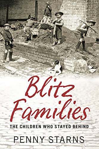 Stock image for Blitz Families: The Children Who Stayed Behind for sale by WorldofBooks