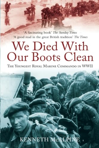 Stock image for We Died With Our Boots Clean: The Youngest Royal Marine Commando in WWII for sale by WorldofBooks